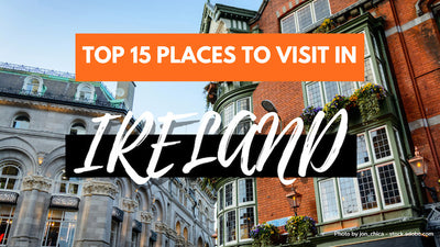 Best Places To Visit In Ireland - Top Attractions For Everyone