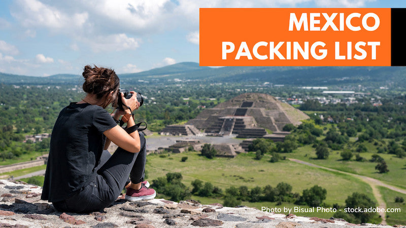 Mexico Packing List: Essentials For Your Journey, From Taco To