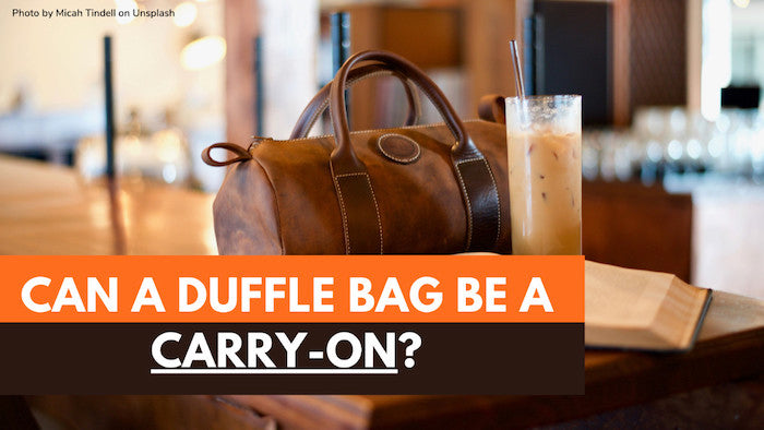 How Big Can A Duffel Bag Carry On Be? Ultimate Size Guide
