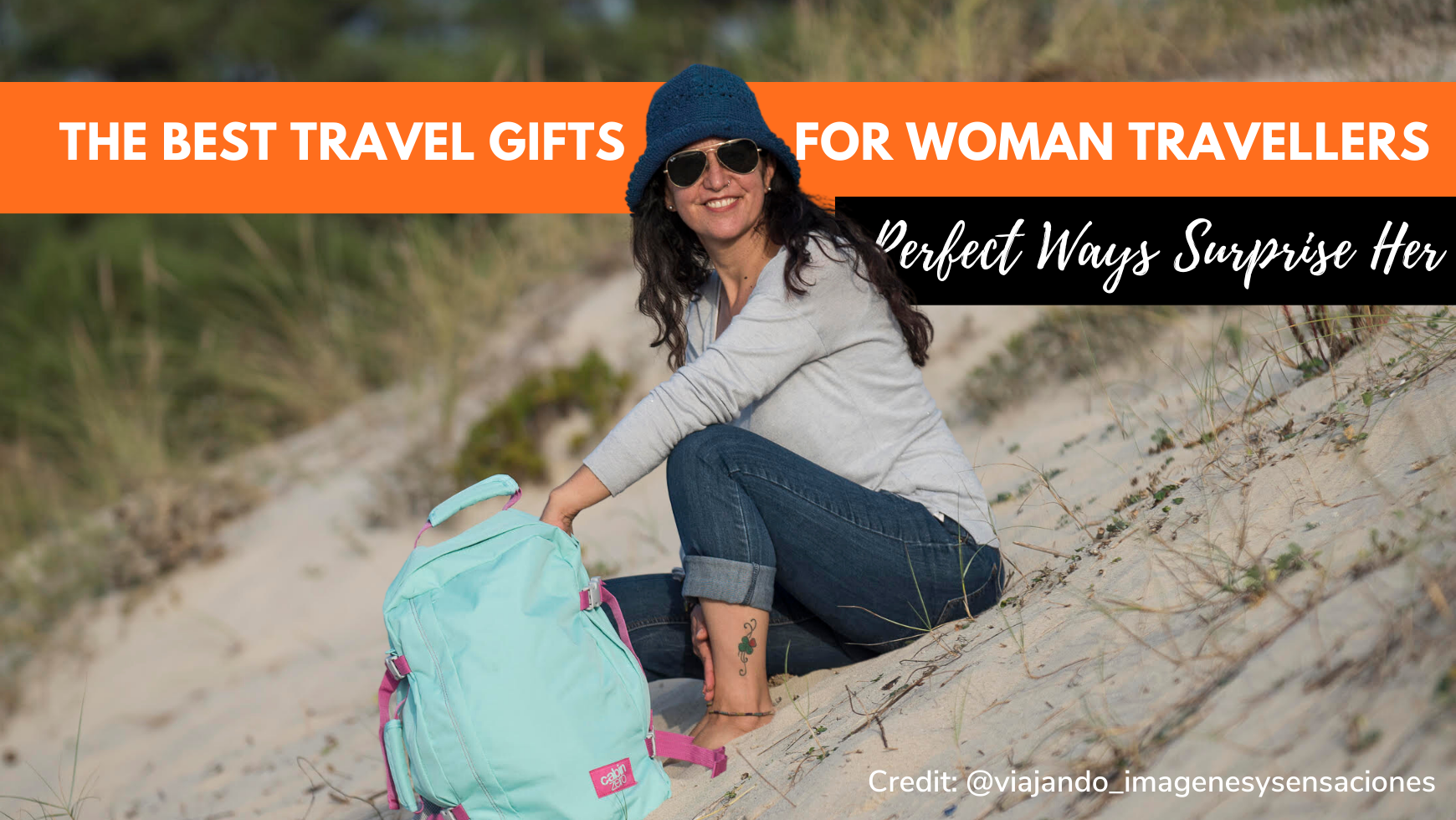 Best Travel Gifts For Women: Perfect Ways To Surprise Her