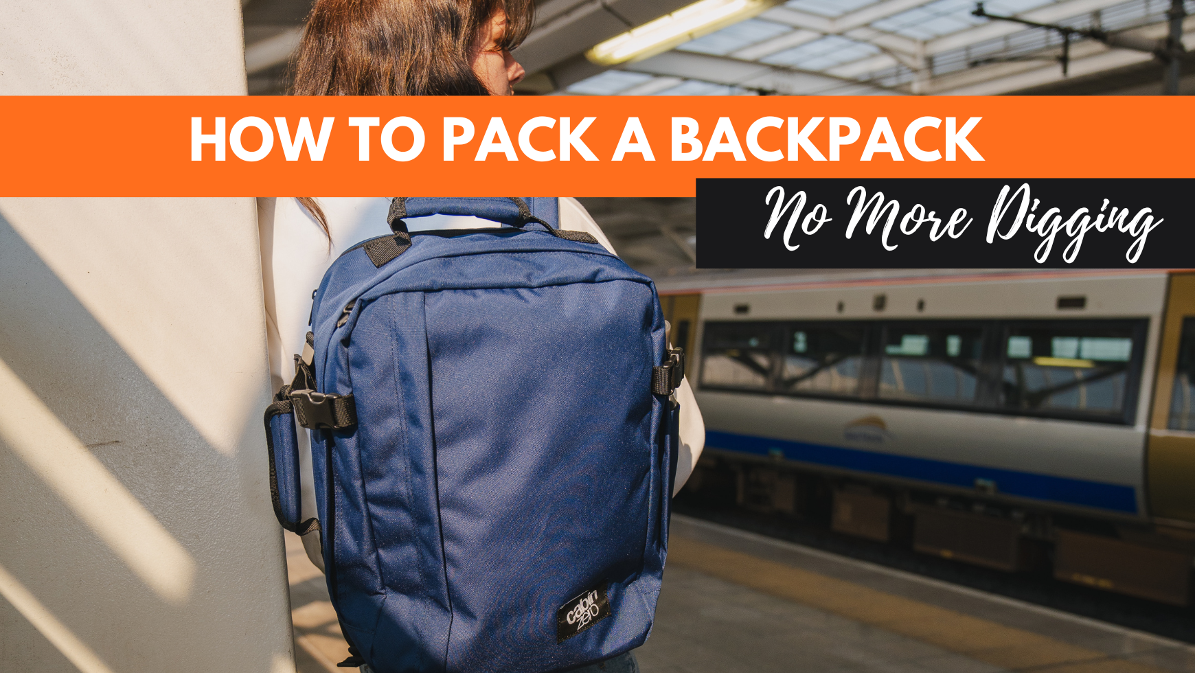 How To Pack A Backpack 4 Signs You’re Doing It Wrong CABINZERO