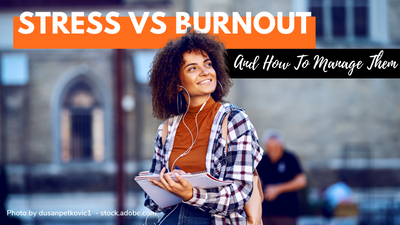 Stress Vs. Burnout: Learn the Signs and How to Manage Them