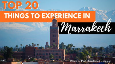 20 Unforgettable Things To Do In Marrakech: Experience The Magic Of The Red City