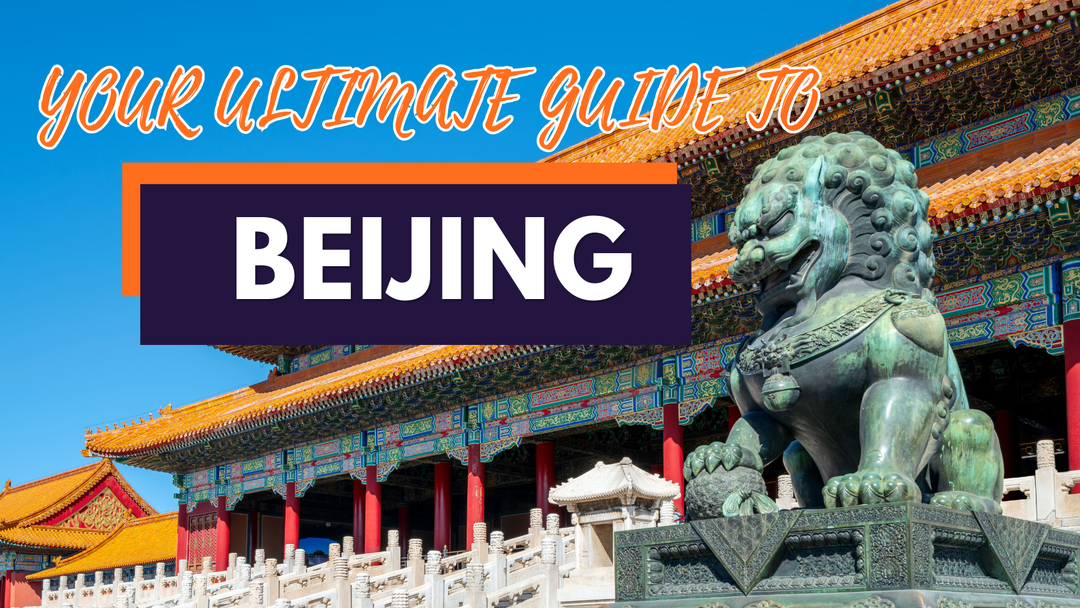 The Practical Beijing Travel Guide: What to Know, Where to Go