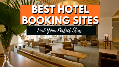 Best Hotel Booking Sites - The Best And Most Reputable Top Booking Sites For Your Vacation