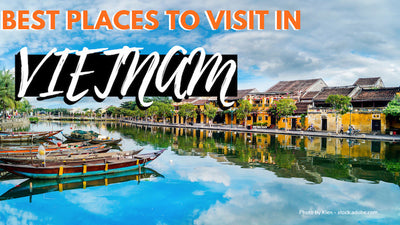 Best Places to Visit in Vietnam - Greatest Holiday Destinations