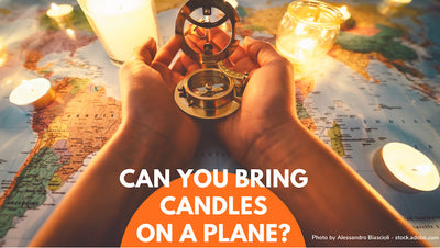 Can You Bring A Candle On A Plane: Light Up Your Travels
