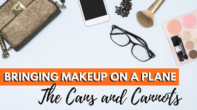 Can You Bring Make-Up On A Plane: Answers You Need To Know