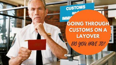 Do You Have To Go Through Customs On A Layover: Detailed Guide