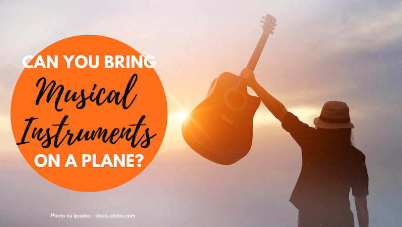 Guide To Flying With Musical Instruments: Complete Instructions – CABINZERO