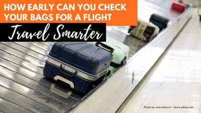 How Early Can You Check Your Bags For A Flight?
