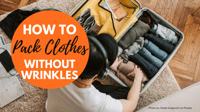 How To Pack Clothes Without Wrinkles: Guide To Wrinkle-Free Travel Wardrobe
