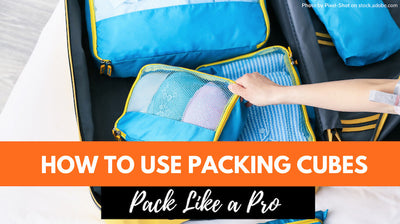 How To Use Packing Cubes: The Best Way To Use Packing Cubes