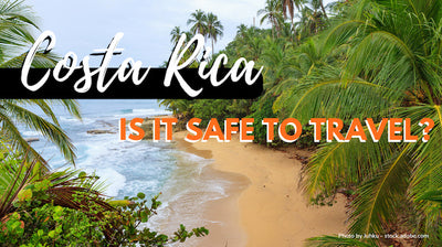 Is Costa Rica Safe To Travel: Helpful Travel Advice For Everyone