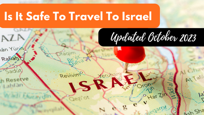 Is It Safe to Travel to Israel: How Safe Is It to Travel to Israel In 2023