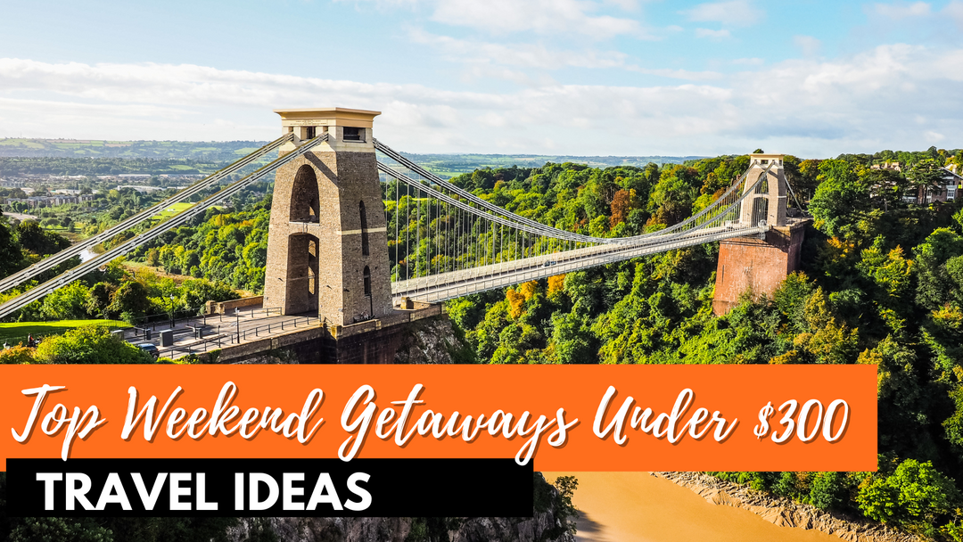 Weekend Getaways Under 300