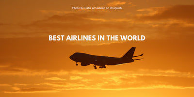 Best Airlines in the World - Travel with These Top Airlines