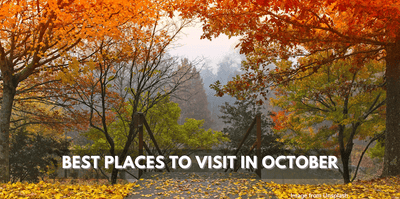 Best Places to Visit in October: The Ultimate List of the Best Holiday Destinations in October