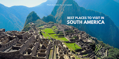 Best places to visit in South America For This 2024 Summer