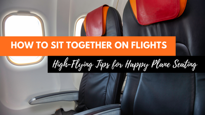 Mastering How to Sit Together on a Flight: Your Comprehensive Guide