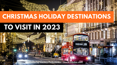 10+ Best Christmas Holiday Destinations: Where To Spend Your Christmas Vacation In 2024
