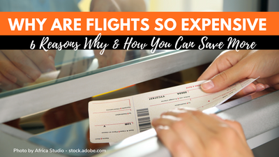 Why Are Flights So Expensive? 6 Reasons Why And Tips On Saving More