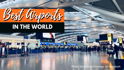 Best Airports In The World: Top Global Airports in 2023 Ratings
