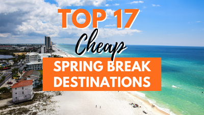 17 Cheap Spring Break Trips for Students & Everyone In 2024
