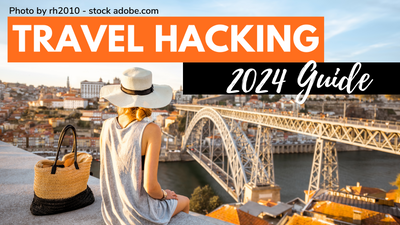 A 2024 Travel Hacking Guide: How To Travel For (Almost) Free