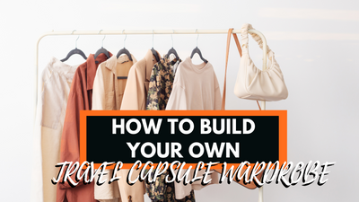 Build Your Travel Capsule Wardrobe In 6 Easy Steps