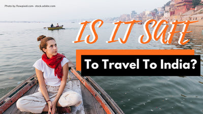 Is It Safe To Travel To India At The Moment: Latest Information